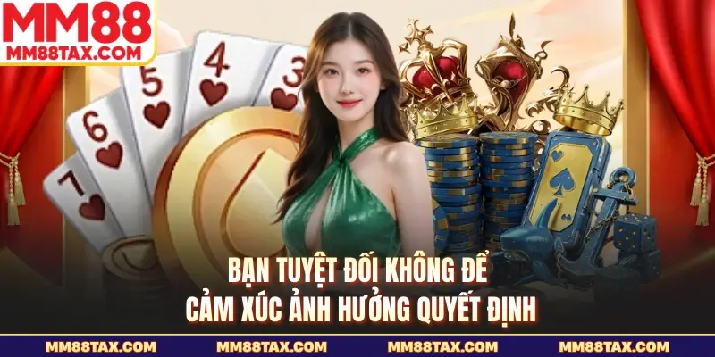 Cách Chia Bài 3 Cây Luôn Thắng - Hé Lộ Mẹo Chơi Hay Nhất 5 Bạn tuyệt đối không để cảm xúc ảnh hưởng quyết định