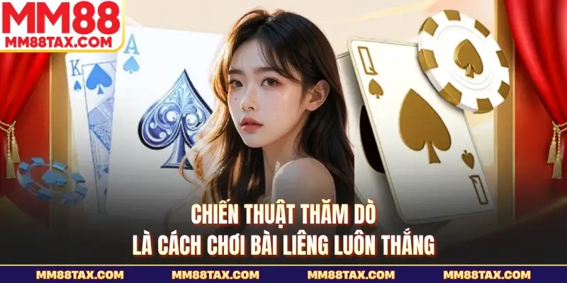 Kinh nghiệm Chơi Bài Liêng Luôn Thắng - Cách Đọc Bàn Hiệu Quả 2 Chiến thuật thăm dò là kinh nghiệm chơi bài liêng luôn thắng