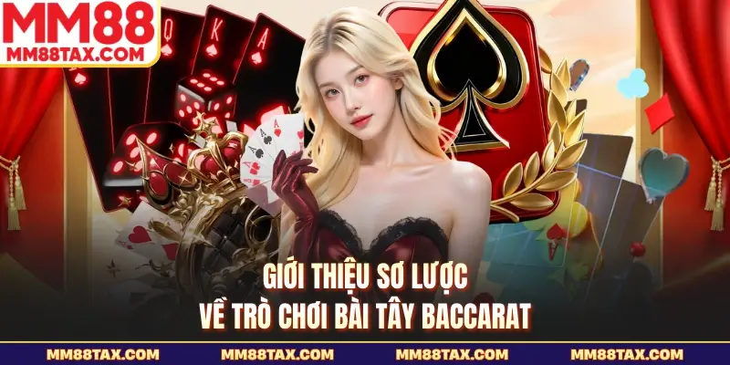 Hé Lộ Kỹ Thuật Chơi Bài Baccarat Chuẩn Xác Nhất Cho Bạn 2 Giới thiệu sơ lược về trò chơi bài Tây Baccarat