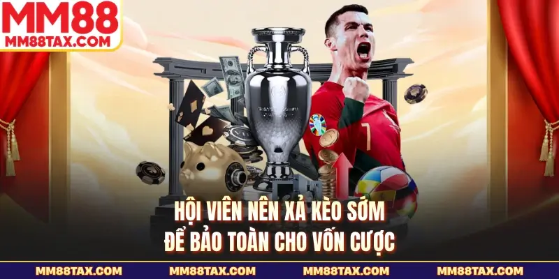 Các Thuật Ngữ Trong Cá Độ Bóng Đá Chi Tiết Tại MM88 5 Hội viên nên xả kèo sớm để bảo toàn cho vốn cược