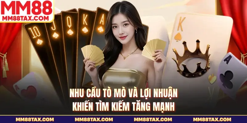 Hướng Dẫn Chơi Bài Bip - Sự Thật Đằng Sau Các Chiêu Trò 2 Nhu cầu tò mò và lợi nhuận khiến tìm kiếm tăng mạnh
