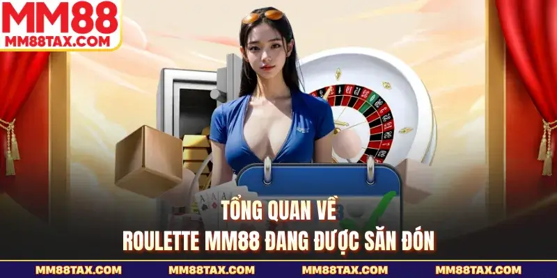 Roulette MM88 - Ăn Trọn Tiền Thưởng Từ Vòng Quay Hoàng Gia 2 Tổng quan về Roulette MM88 đang được săn đón