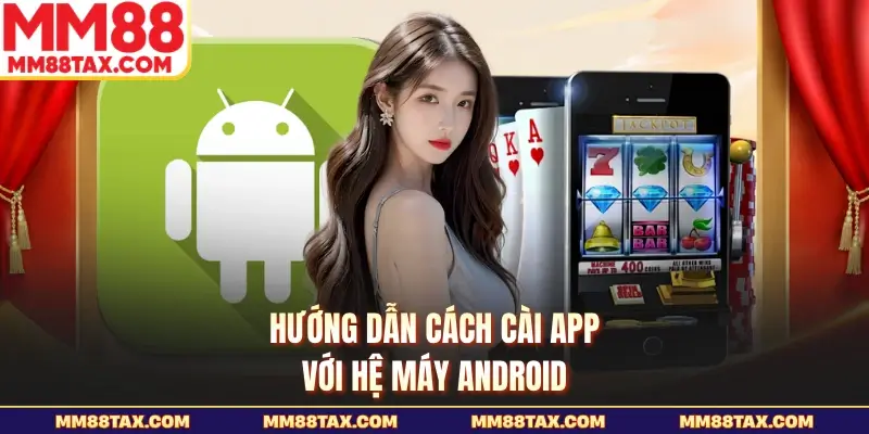 Hướng dẫn cách cài app với hệ máy Android